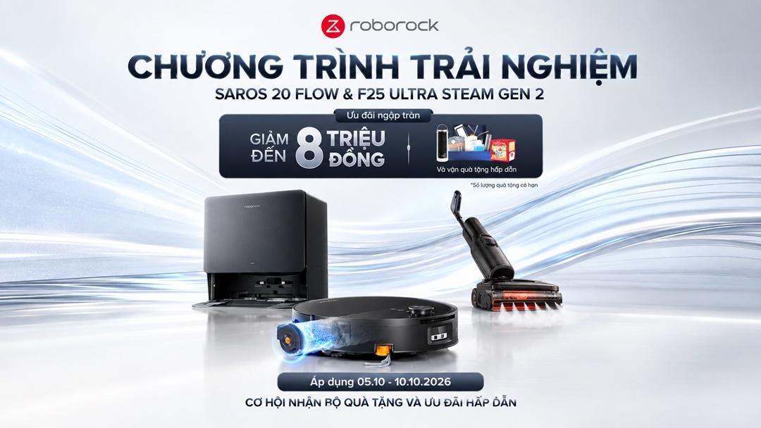 Roborock phát động chương trình trải nghiệm Saros 20 Flow và F25 Ultra Steam Gen 2